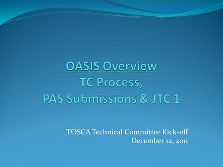 TOSCA Technical Committee Kick-off December 12, 2011.