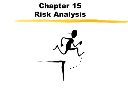 Chapter 15 Risk Analysis. Frequency definition of probability zGiven a situation in which a number of possible outcomes might occur, the probability of.