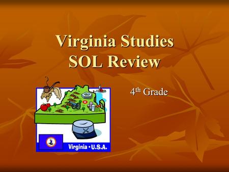 Virginia Studies SOL Review 4 th Grade. VS.2a Bordering States Mustard With Ketchup Tastes Nasty Maryland West Virginia Kentucky Tennessee North Carolina.