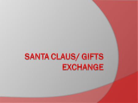 Santa Claus Santa Claus  At Christmas there is a striking character for all children: Santa Claus. But there is a secret that parents always hide from.