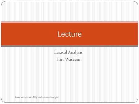Lexical Analysis Hira Waseem Lecture
