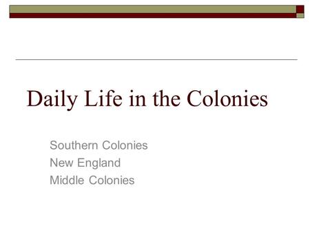 Daily Life in the Colonies