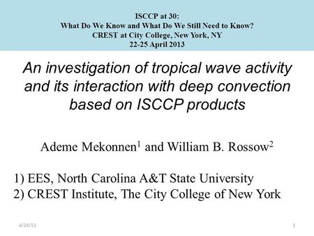 An investigation of tropical wave activity and its interaction with deep convection based on ISCCP products Ademe Mekonnen 1 and William B. Rossow 2 1)