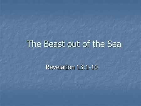 The Beast out of the Sea Revelation 13:1-10. Outline of Revelation Publication of the Prophecy: Its Future Expectation (4:1 – 22:5) Publication of the.