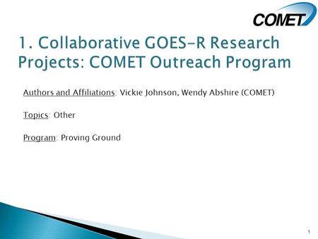 Authors and Affiliations: Vickie Johnson, Wendy Abshire (COMET) Topics: Other Program: Proving Ground 1.