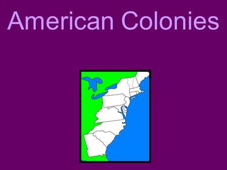 American Colonies. Roanoke, 1585 Founded by Sir Walter Raleigh Purpose: to establish an English Colony in the New World Colony disappeared without a trace.