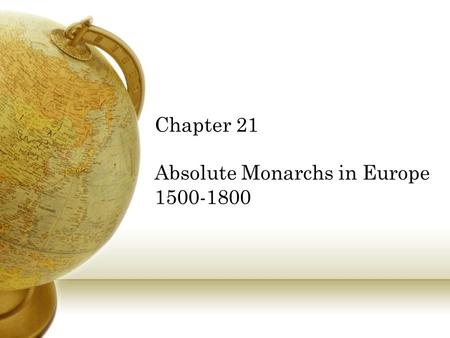 Chapter 21 Absolute Monarchs in Europe