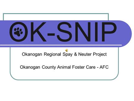 Okanogan Regional Spay & Neuter Project Okanogan County Animal Foster Care - AFC.