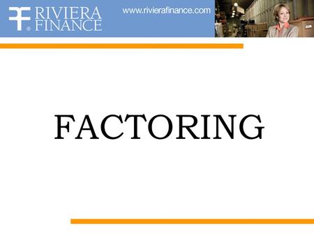 FACTORING. What is Factoring? Factoring is the purchase of accounts receivable for immediate cash.