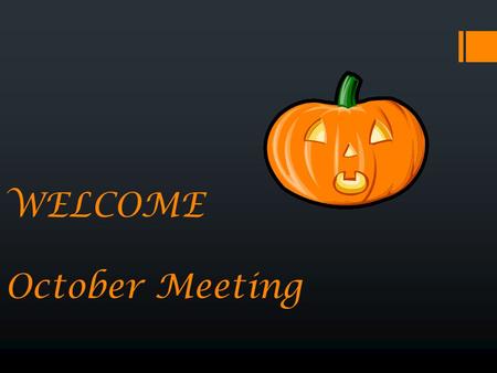 WELCOME October Meeting. UPCOMING EVENTS  INDUCTION : October 8th  Induction is mandatory. We have sign up sheets for set up and clean up crews.  Conference.