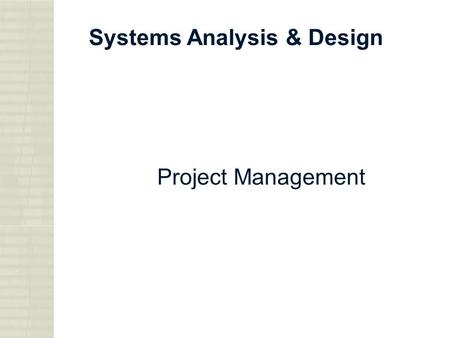 Systems Analysis & Design Project Management. 2 Question ●When someone says ‘project’ what comes to mind?