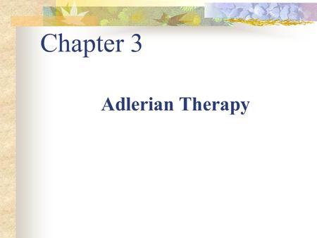 Chapter 3 Adlerian Therapy.