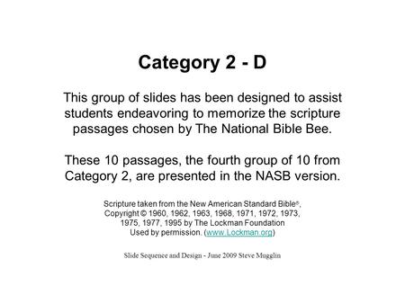 Category 2 - D This group of slides has been designed to assist students endeavoring to memorize the scripture passages chosen by The National Bible Bee.
