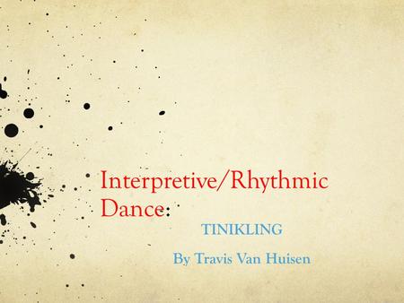 Interpretive/Rhythmic Dance: