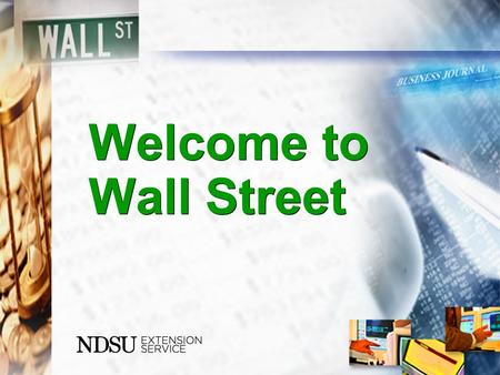 Welcome to Wall Street. What is Wall Street? What is stock? Ownership in a company Classes of stock Dividends Stock prices/quotes.