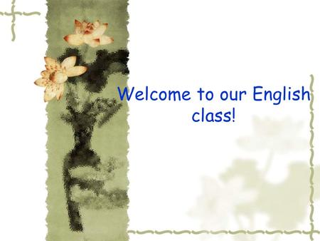Welcome to our English class!.  Cell phone:15058896056 