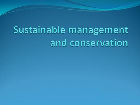 Success criteria Assess how the management of an ecosystem can provide resources in a sustainable way.