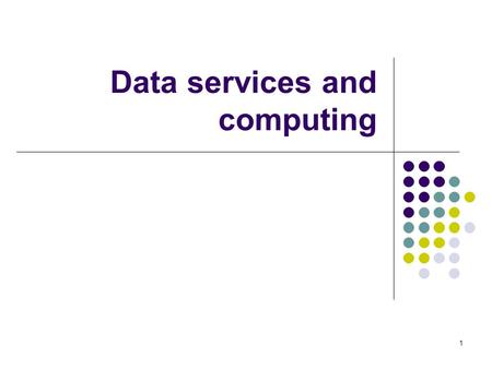 1 Data services and computing. 2 We tend to be dealt the computing environment in which we must operate. Few of us have enough influence to steer the.