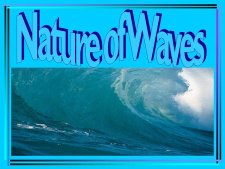 A surfer takes advantage of a wave’s energy to catch an exciting ride The ocean wave that this surfer is riding is just one type of wave Besides water.