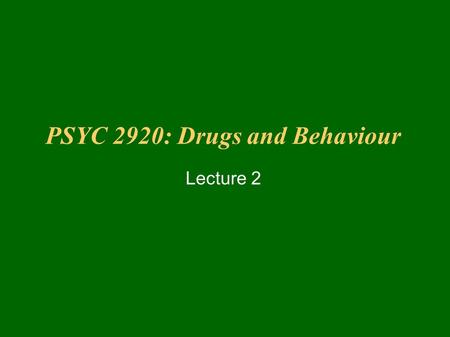 PSYC 2920: Drugs and Behaviour Lecture 2. Some Basic Pharmacology Inhalation of Gases – The Lungs Extremely efficient gas exchange system – Oxygen – Carbon.