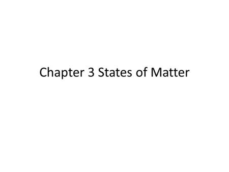 Chapter 3 States of Matter