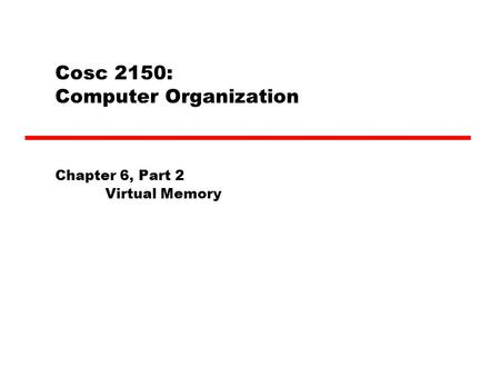 Cosc 2150: Computer Organization Chapter 6, Part 2 Virtual Memory.