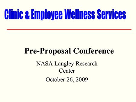 Pre-Proposal Conference NASA Langley Research Center October 26, 2009.