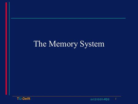 In1210/01-PDS 1 TU-Delft The Memory System. in1210/01-PDS 2 TU-Delft Organization 0123 4567 89...... Word Address Byte Address 0 1 2 3.