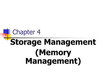 Chapter 4 Storage Management (Memory Management).