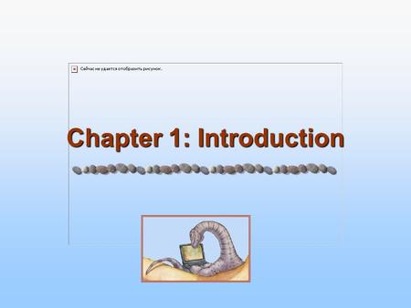 Chapter 1: Introduction. 1.2 Silberschatz, Galvin and Gagne ©2005 Operating System Concepts Chapter 1: Introduction What Operating Systems Do (previous.