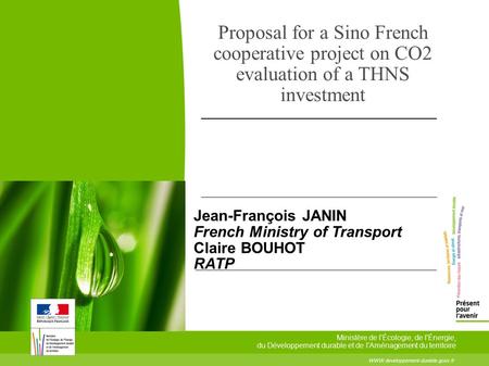 Proposal for a Sino French cooperative project on CO2 evaluation of a THNS investment Jean-François JANIN French Ministry of Transport Claire BOUHOT RATP.