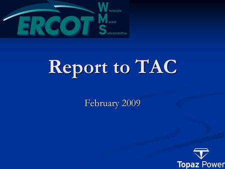 Report to TAC February 2009. In Brief Chair and Vice-Chair for 2009 Chair and Vice-Chair for 2009 Working Group Reports Working Group Reports QMWG QMWG.