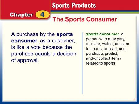 The Sports Consumer sports consumer A purchase by the sports consumer, as a customer, is like a vote because the purchase equals a decision of approval.