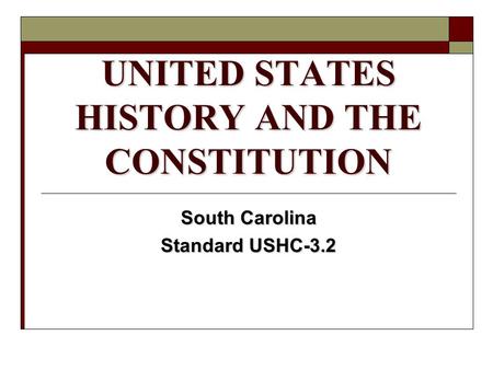 UNITED STATES HISTORY AND THE CONSTITUTION South Carolina Standard USHC-3.2.