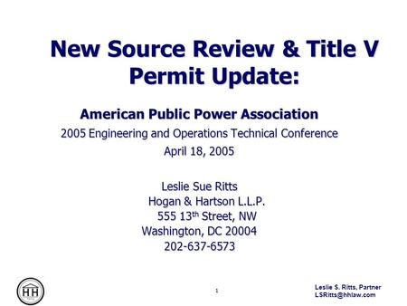 Leslie S. Ritts, Partner 1 New Source Review & Title V Permit Update: American Public Power Association 2005 Engineering and Operations.