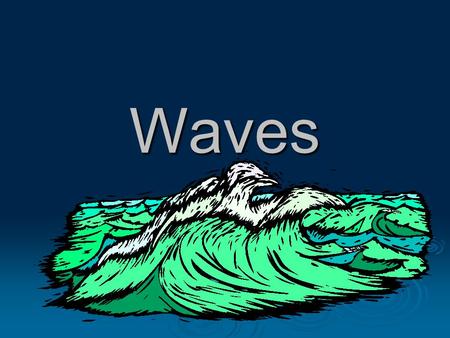 Waves. What processes drive ocean waves?  If you have ever been to the beach or sailed on the sea, you know the ocean’s surface has many faces.  Sometimes.