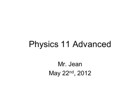 Physics 11 Advanced Mr. Jean May 22 nd, 2012. The plan: Video clip of the day Science Fair Questions Speed of sound Lab Physics of surfing E = mc 2 Reflection.