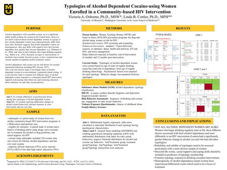 Typologies of Alcohol Dependent Cocaine-using Women Enrolled in a Community-based HIV Intervention Victoria A. Osborne, Ph.D., MSW*, Linda B. Cottler,