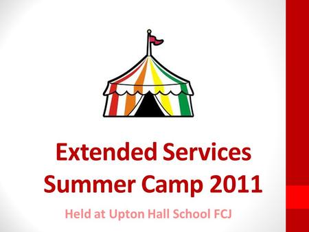 Extended Services Summer Camp 2011 Held at Upton Hall School FCJ.