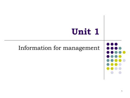 1 Unit 1 Information for management. 2 Introduction Decision-making is the primary role of the management function. The manager’s decision will depend.