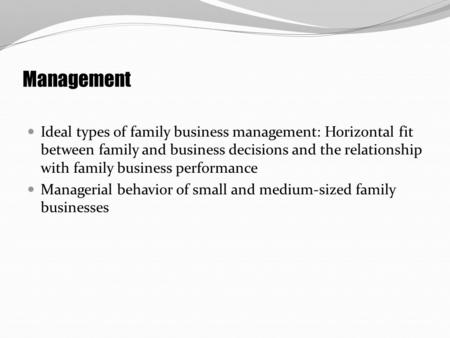Management Ideal types of family business management: Horizontal fit between family and business decisions and the relationship with family business performance.