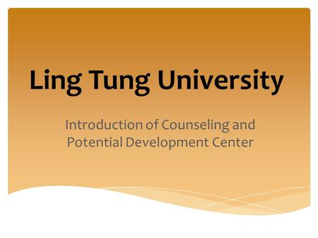Ling Tung University Introduction of Counseling and Potential Development Center.
