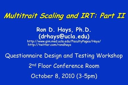 Multitrait Scaling and IRT: Part II Ron D. Hays, Ph.D.   Questionnaire.