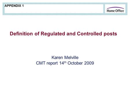 Definition of Regulated and Controlled posts Karen Melville CMT report 14 th October 2009 APPENDIX 1.