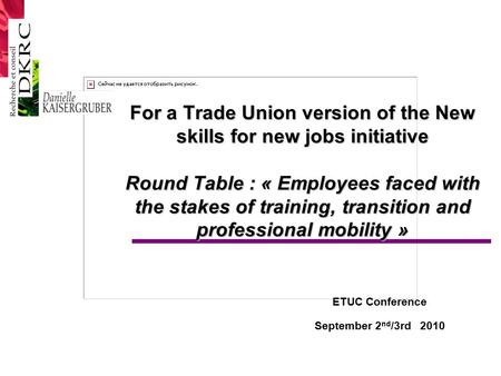 For a Trade Union version of the New skills for new jobs initiative Round Table : « Employees faced with the stakes of training, transition and professional.