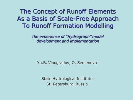The Concept of Runoff Elements As a Basis of Scale-Free Approach To Runoff Formation Modelling the experience of “Hydrograph” model development and implementation.