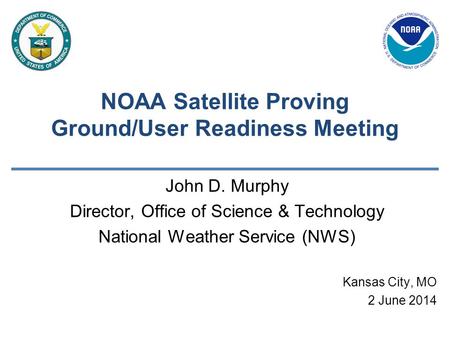 NOAA Satellite Proving Ground/User Readiness Meeting