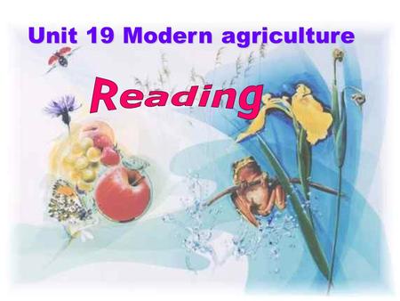 Unit 19 Modern agriculture Task 1 Brainstorming 1.What will you think of when you see the word “agriculture”? agriculture.
