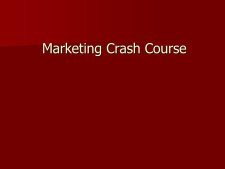 Marketing Crash Course. Marketing: The process of developing, promoting, and distributing products and services to satisfy customers’ needs and wants.
