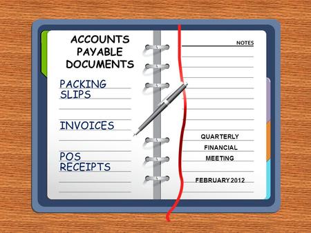 ACCOUNTS PAYABLE DOCUMENTS PACKING SLIPS INVOICES POS RECEIPTS QUARTERLY FINANCIAL MEETING FEBRUARY 2012.